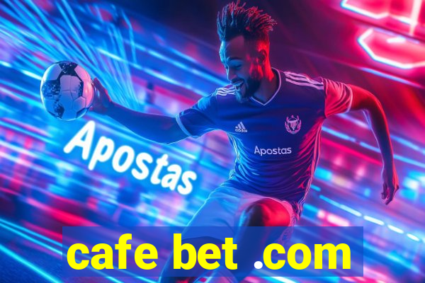 cafe bet .com